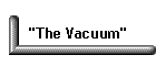 "The Vacuum"